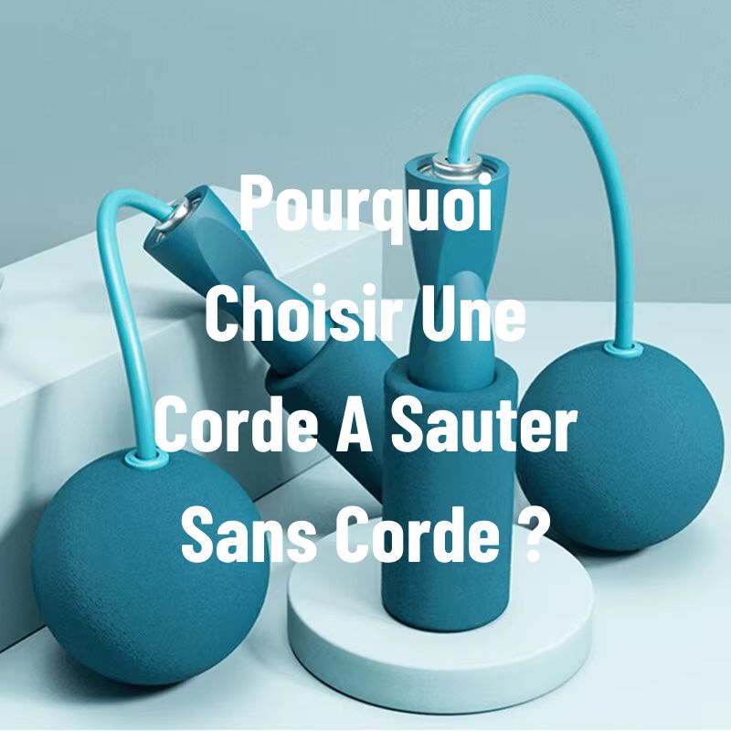 Pourquoi Choisir Une Corde A Sauter Sans Corde ?